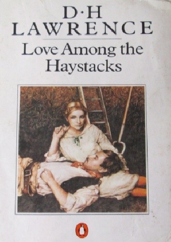 Love Among the Haystacks - David Herbert Lawrence