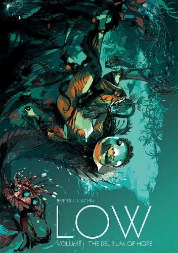 Low, Volume 1: The Delirium of Hope - Rick Remender
