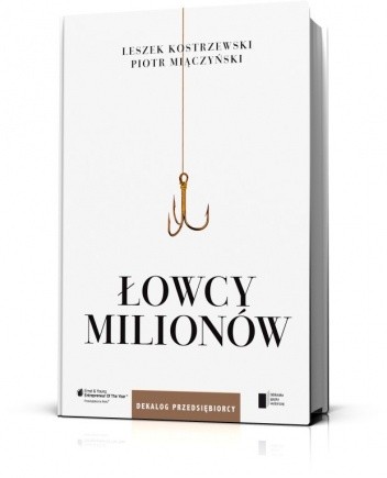 Łowcy milionów. Dekalog przedsiębiorcy - Leszek Kostrzewski