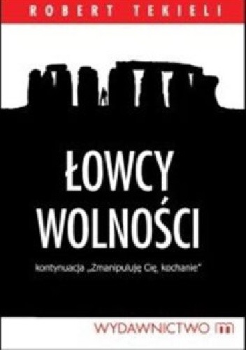 Łowcy wolności - Robert Tekieli