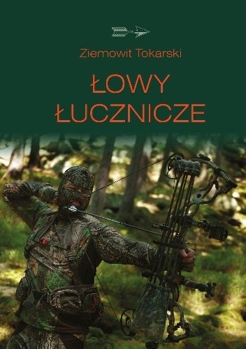 Łowy łucznicze - Ziemowit Tokarski