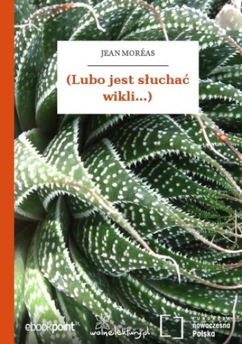 (Lubo jest słuchać wikli...) - Jean Moréas