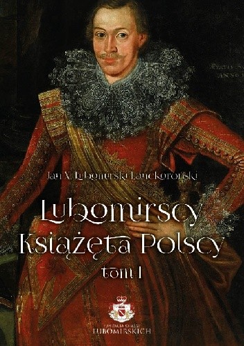 Lubomirscy. Książęta polscy. Tom I - Jan Lubomirski–Lanckoroński