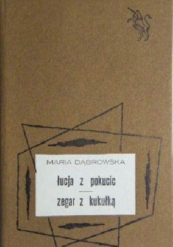 Łucja z Pokucic. Zegar z kukułką - Maria Dąbrowska