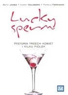 Lucky Sperm. Historia trzech kobiet i kilku fiolek - Beth Jones