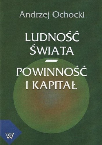Ludność świata - powinność i kapitał - Ochocki Andrzej