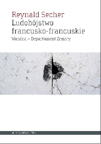 Ludobójstwo francusko-francuskie: Wandea - Departament Zemsty - Reynald Secher