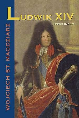 Ludwik XIV - Wojciech S. Magdziarz