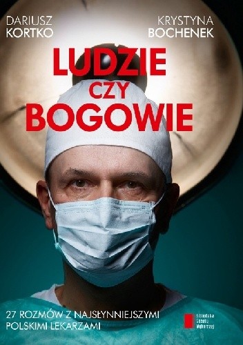 Ludzie czy bogowie 27 rozmów z najsłynniejszymi polskimi lekarzami - Krystyna Bochenek