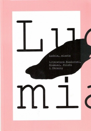 Ludzie, miasta. Literatura Białorusi, Niemiec, Polski i Ukrainy. Antologia tekstów - Michał Witkowski