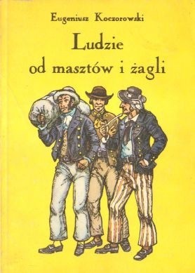 Ludzie od masztów i żagli - Eugeniusz Koczorowski