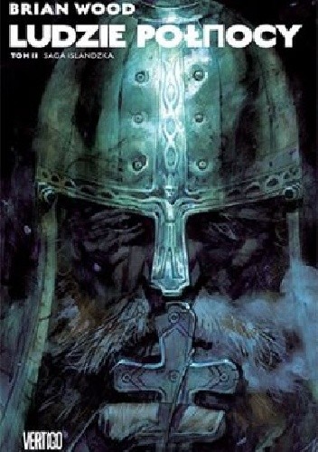 Ludzie północy. Tom 2. Saga islandzka - Brian Wood