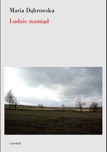 Ludzie stamtąd - Maria Dąbrowska