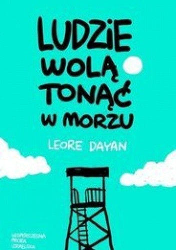 Ludzie wolą tonąć w morzu - Leore Dayan
