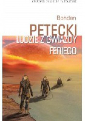 Ludzie z Gwiazdy Feriego - Bohdan Petecki
