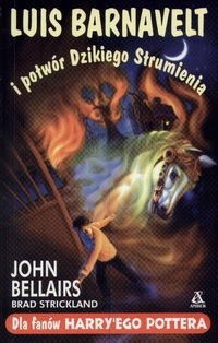 Luis Barnavelt i potwór Dzikiego Strumienia - John Bellairs