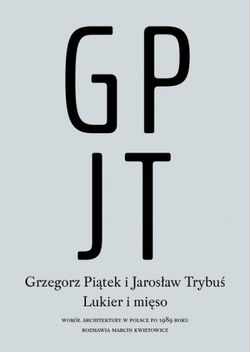 Lukier i mięso. Wokół architektury w Polsce po 1989 roku - Jarosław Trybuś