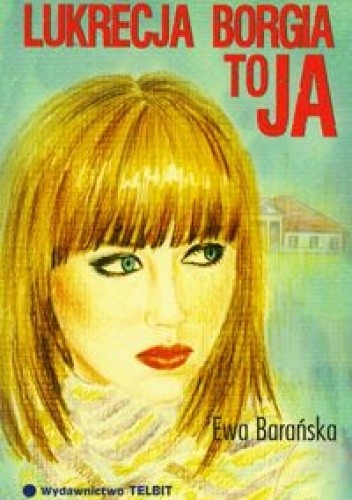 Lukrecja Borgia to ja - Ewa Barańska
