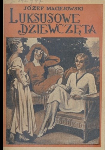 Luksusowe dziewczątka: powieść - Józef Maciejowski