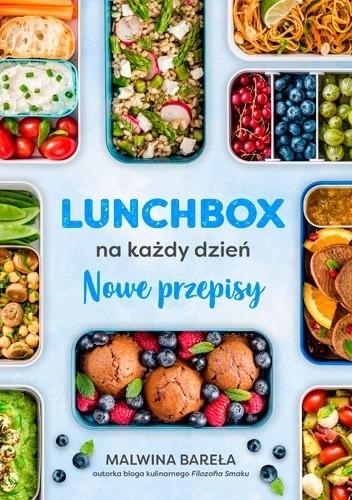 Lunchbox na każdy dzień. Nowe przepisy - Malwina Bareła