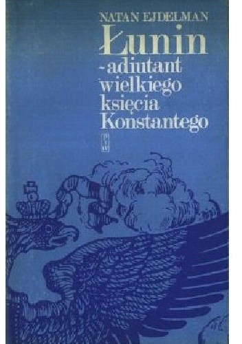 Łunin - adiutant wielkiego księcia Konstantego - Natan Ejdelman
