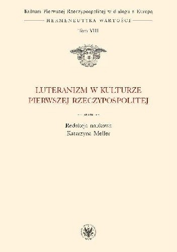 Luteranizm w kulturze Pierwszej Rzeczypospolitej - Katarzyna Meller