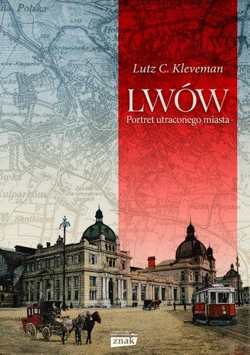 Lwów. Portret utraconego miasta - Lutz C. Kleveman