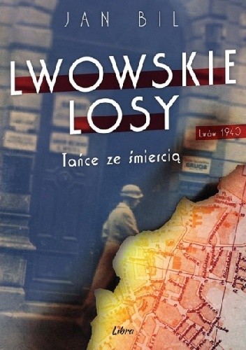Lwowskie losy Tańce ze śmiercią - Jan Bil