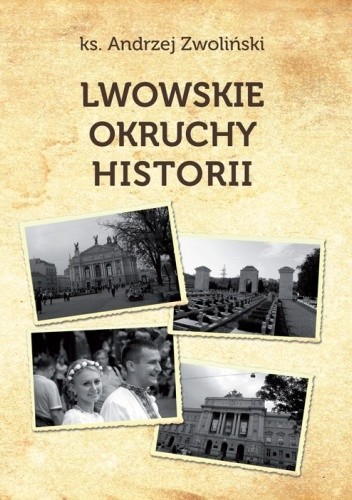 Lwowskie okruchy historii - Andrzej Zwoliński
