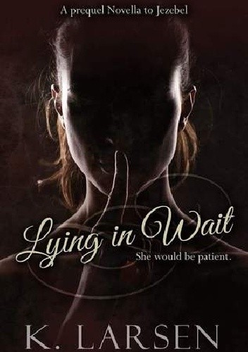 Lying in Wait - K. Larsen