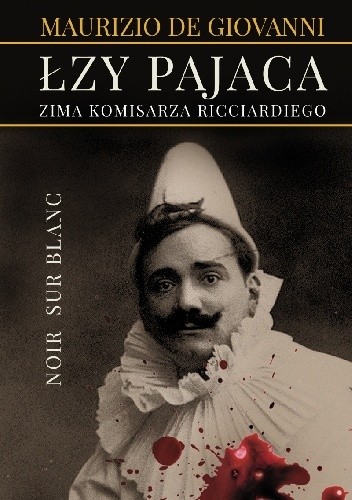 Łzy pajaca. Zima komisarza Ricciardiego - Maurizio De Giovanni