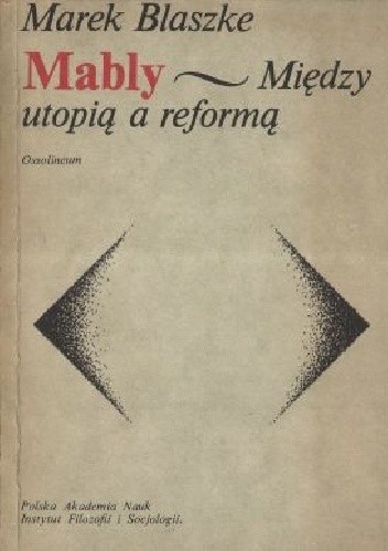 Mably - między utopią a reformą - Marek Blaszke
