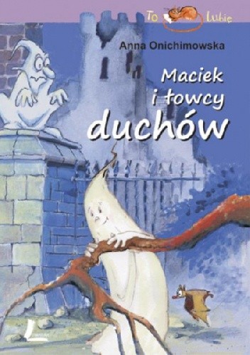 Maciek i łowcy duchów - Anna Onichimowska