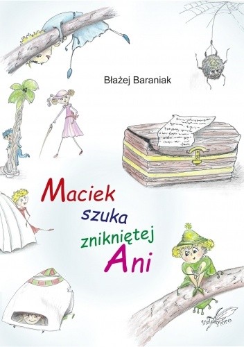 Maciek szuka znikniętej Ani - Błażej Baraniak