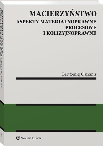 Macierzyństwo. Aspekty materialnoprawne, procesowe i kolizyjnoprawne - Bartłomiej Oszkinis