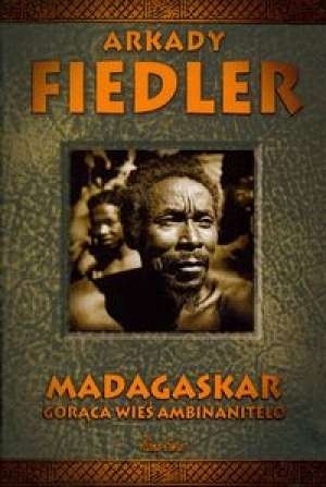 Madagaskar. Gorąca wieś Ambinanitelo - Arkady Fiedler