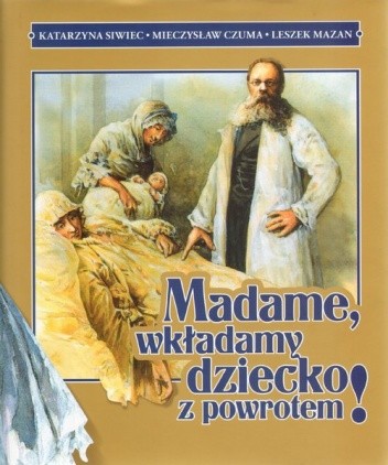 Madame, wkładamy dziecko z powrotem! - Leszek Mazan