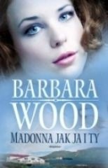 Madonna jak ja i ty - Barbara Wood