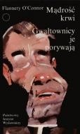 Mądrość krwi. Gwałtownicy je porywają - Flannery O'Connor