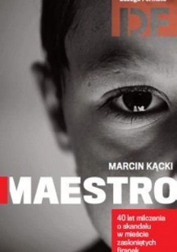 Maestro. Historia milczenia - Marcin Kącki