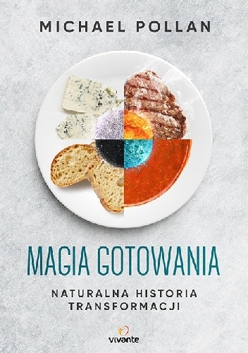 Magia gotowania. Naturalna historia transformacji - Michael Pollan