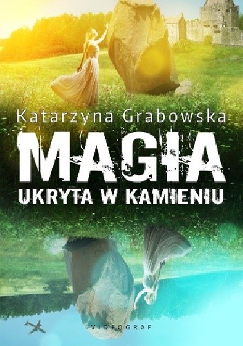 Magia ukryta w kamieniu - Katarzyna Grabowska