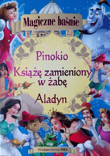 Magiczne baśnie. Aladyn, Pinokio, Książę zamieniony w żabę. - Agnieszka Nożyńska-Demianiuk