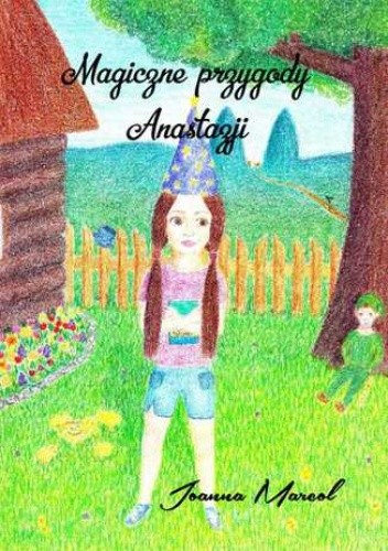 Magiczne przygody Anastazji - Marcol Joanna