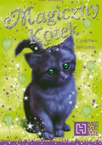 Magiczny Kotek. Cyrkowe życzenie - Sue Bentley