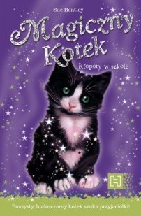 Magiczny kotek. Kłopoty w szkole - Sue Bentley