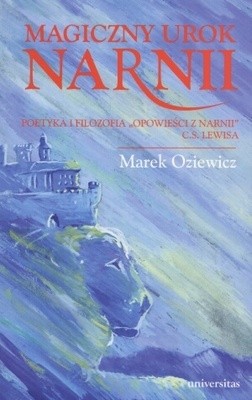 Magiczny urok Narnii: Poetyka i filozofia 