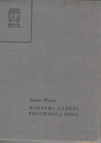 Mahatma Gandhi. Przywódca Indii - Janusz Warda