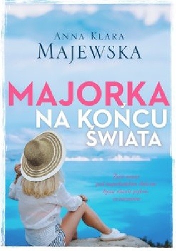 Majorka na końcu świata - Anna Klara Majewska