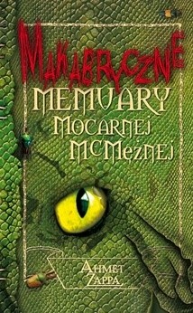 Makabryczne Memuary Mocarnej McMężnej - Ahmet Emuukha Rodan Zappa